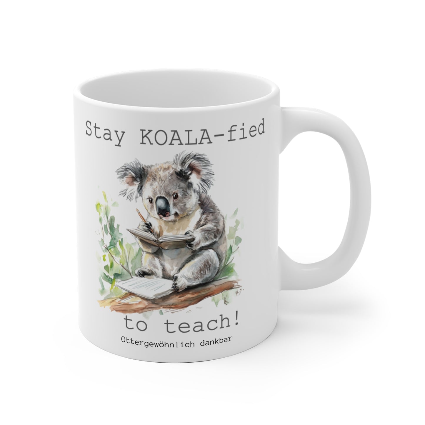 Tasse "Stay KOALA-fied to teach!"