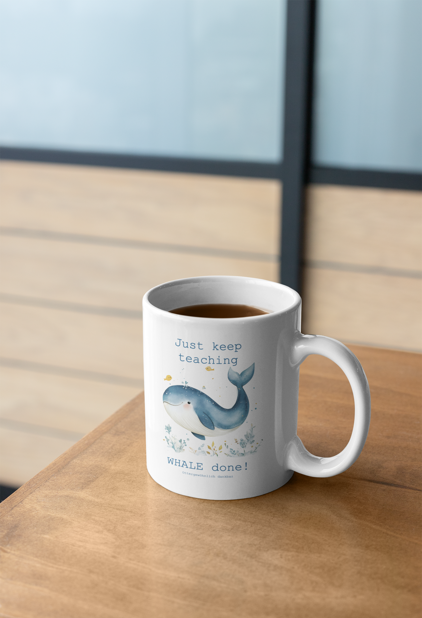 Tasse "Just keep teaching, WHALE done!"