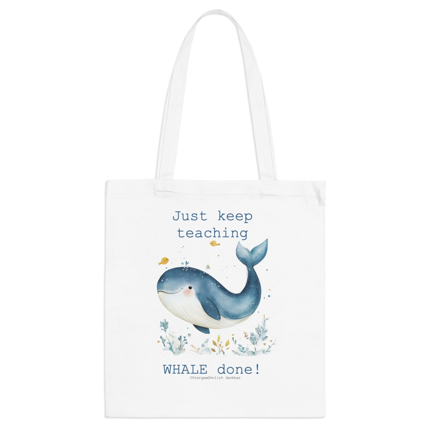 Jutebeutel "Just keep teaching, WHALE done!"