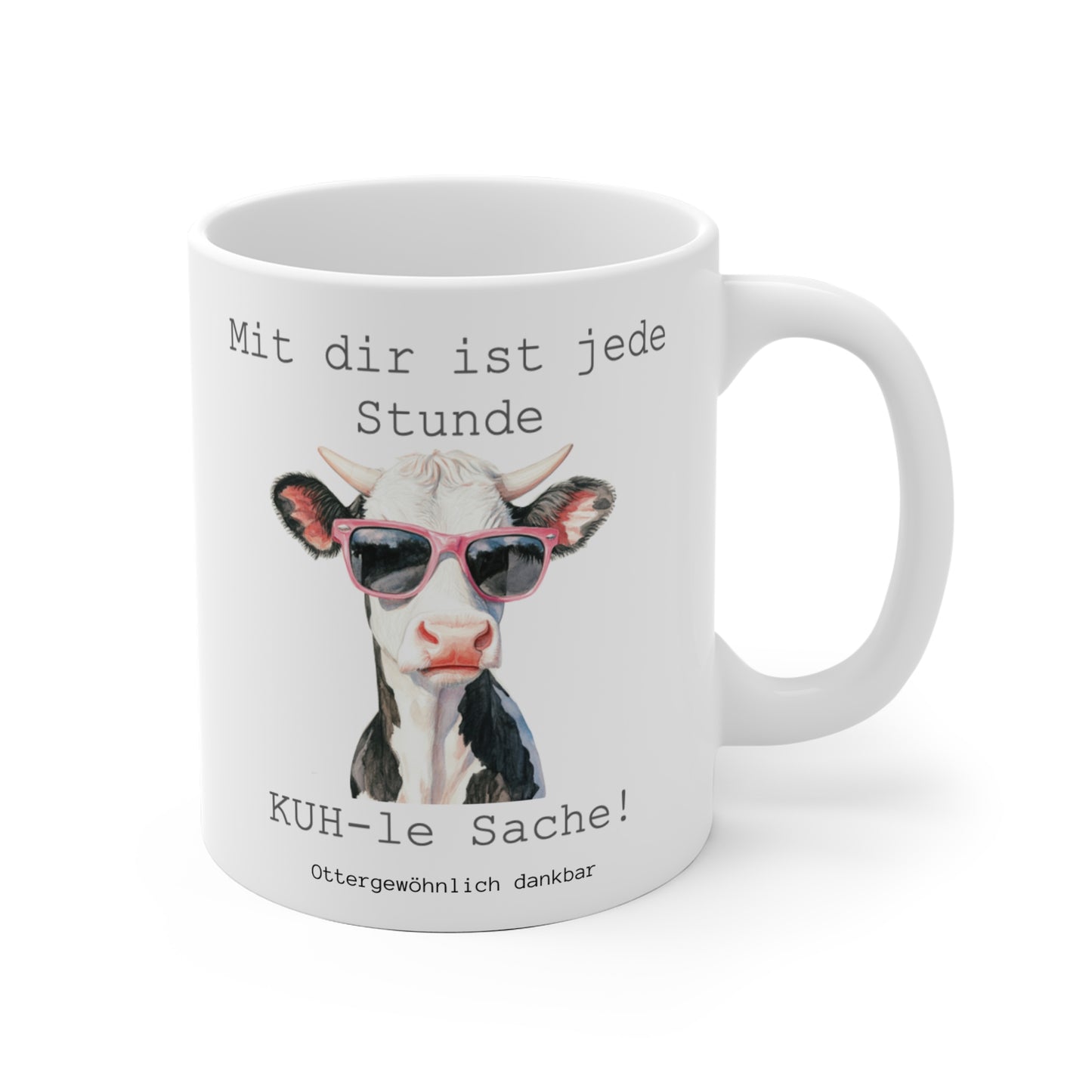 Tasse "Mit dir ist jede Stunde KUH-le Sache!"