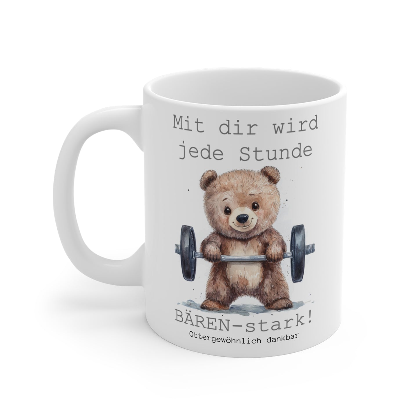 "Mit dir wird jede Stunde BÄREN-stark!"