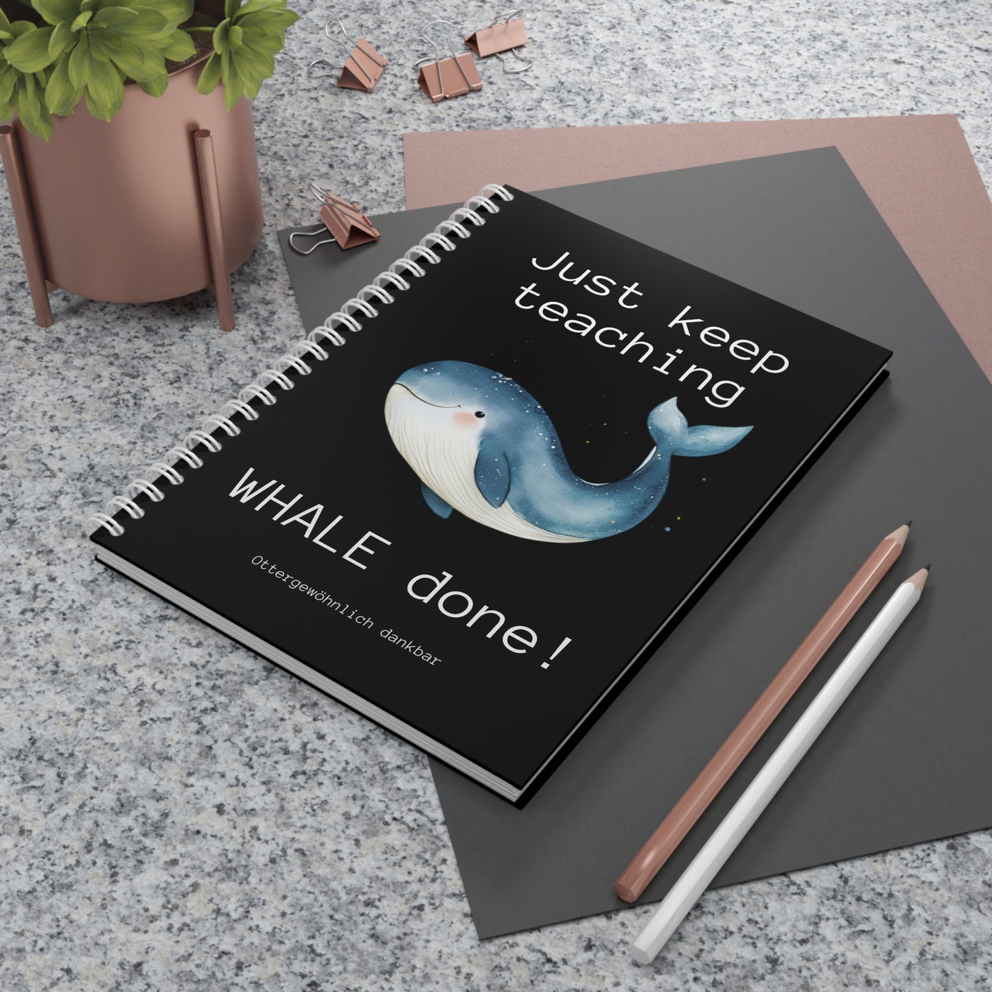 Notizbuch "Just keep teaching, WHALE done!"