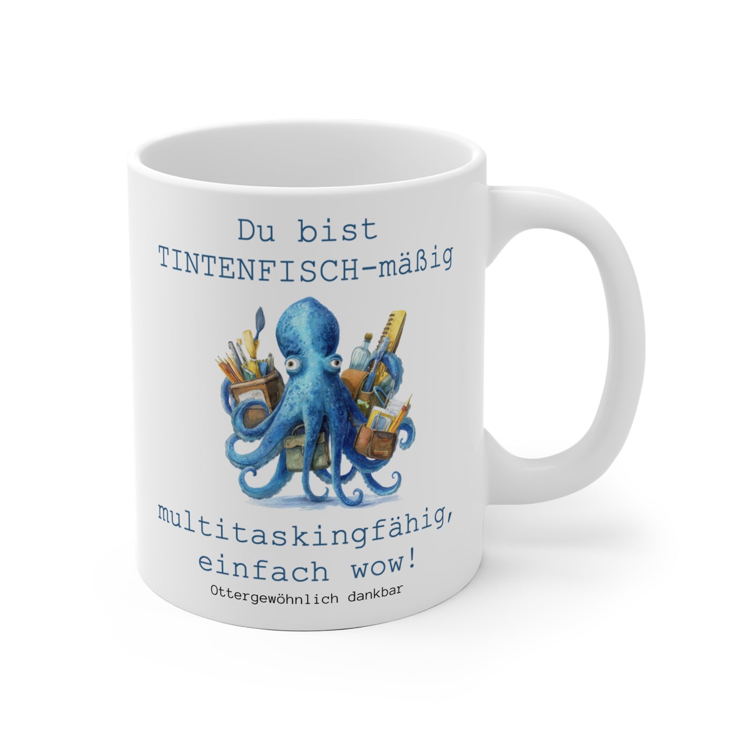 Tasse "Du bist TINTENFISCH-mäßig multitaskingfähig, einfach wow!"